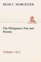 The Philippines: Past and Present (Volume 1 of 2)