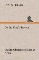 On the Kings Service Inward Glimpses of Men at Arms