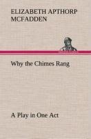 Why the Chimes Rang: A Play in One Act