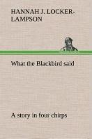 What the Blackbird said A story in four chirps