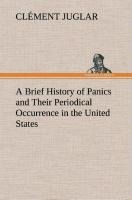 A Brief History of Panics and Their Periodical Occurrence in the United States