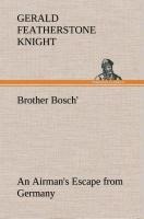 Brother Bosch, an Airmans Escape from Germany