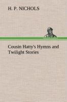 Cousin Hattys Hymns and Twilight Stories