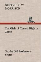 The Girls of Central High in Camp Or, the Old Professors Secret