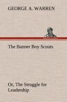 The Banner Boy Scouts Or, The Struggle for Leadership