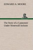 The Story of a Cannoneer Under Stonewall Jackson