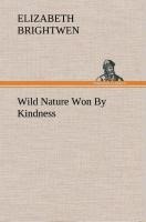 Wild Nature Won By Kindness