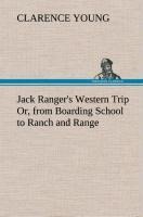 Jack Rangers Western Trip Or, from Boarding School to Ranch and Range