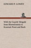 With the Guards Brigade from Bloemfontein to Koomati Poort and Back