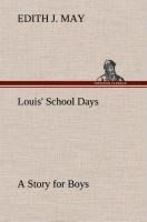 Louis School Days A Story for Boys