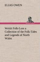 Welsh Folk-Lore a Collection of the Folk-Tales and Legends of North Wales