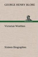 Victorian Worthies Sixteen Biographies