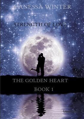 The Golden Heart: Strength of Love