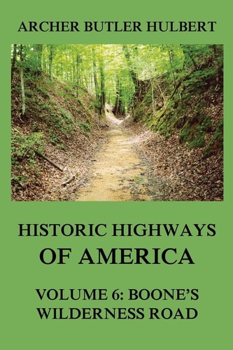 Historic Highways of America Volume 6: Boone's Wilderness Road