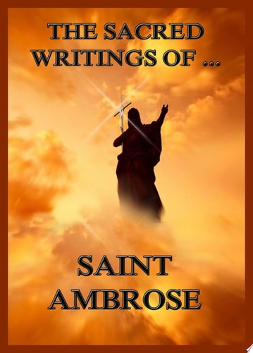 The Sacred Writings of St. Ambrose