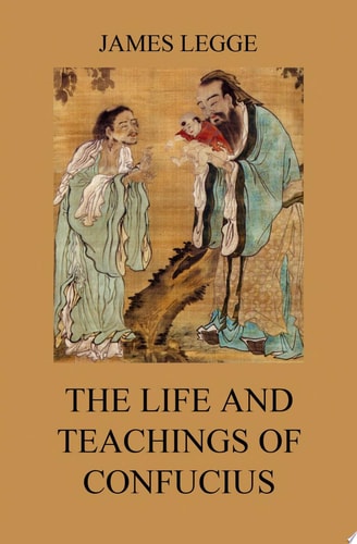 The Life and Teachings of Confucius