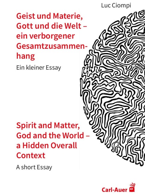 Geist und Materie, Gott und die Welt - ein verborgener Gesamtzusammenhang / Spirit and Matter, God and the World - a Hidden Overall Context: Ein kleiner Essay / A short Essay