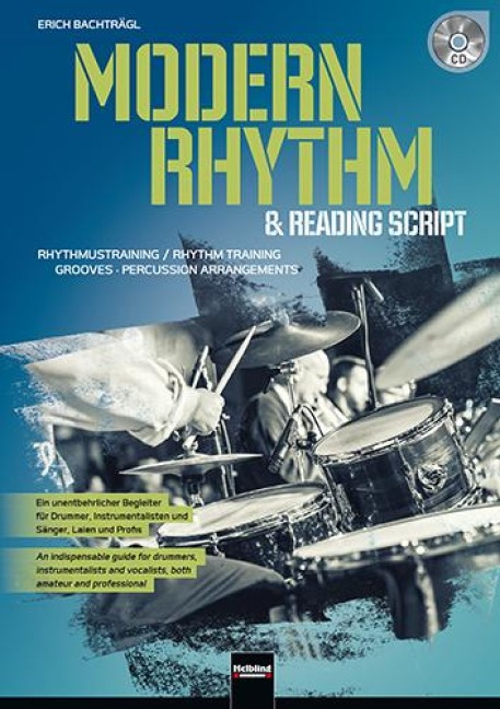 Modern Rhythm & Reading Script: Rhythmustraining, Grooves, Percussion, Arrangements. Ein unentbehrlicher Begleiter für Drummer, Instrumentalisten und Sänger, Laien und Profis [Zweisprachige Ausgabe Englisch /Deutsch]. Inklusive CD