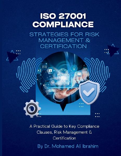 ISO 27001 COMPLIANCE STRATEGIES FOR RISK MANAGEMENT & CERTIFICATION