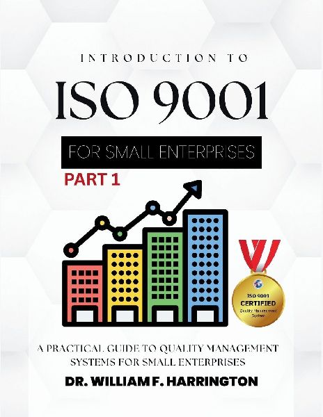 INTRODUCTION TO ISO 9001  FOR SMALL ENTERPRISES: A Practical Guide to Quality Management Systems for Small Enterprises