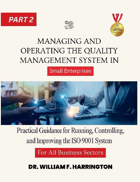Managing and Operating the Quality  Management System part2: Practical Guidance for Running, Controlling, and Improving the ISO 9001 System in  Small Enterprises