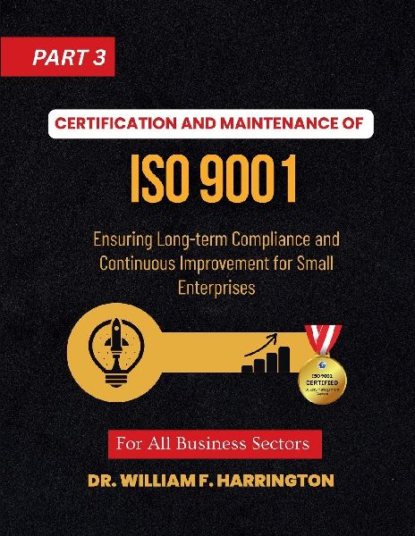 Certification and Maintenance of   ISO 9001: Ensuring Long-term Compliance and Continuous  Improvement for Small Enterprises part3