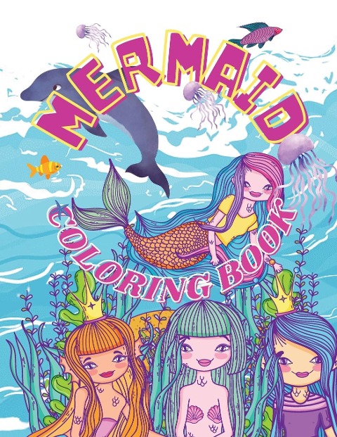 Mermaid Coloring Book: Fantastic and  beautiful mermaids ready to be coloured, for kids ages 4-8.
