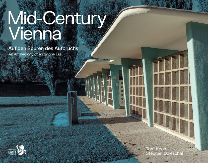 Mid-Century Vienna: Auf den Spuren des Aufbruchs - An Archeology of a Bygone Era