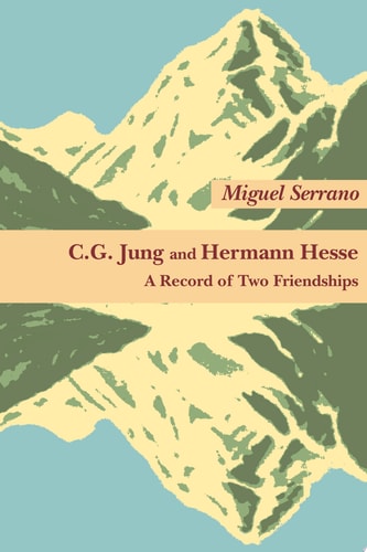 C.G. Jung and Hermann Hesse A Record of Two Friendships