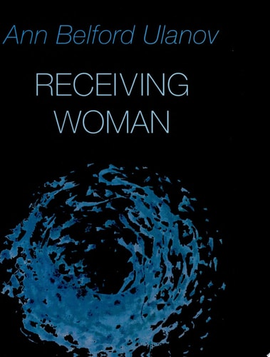 Receiving Woman Studies in the Psychology and Theology of the Feminine