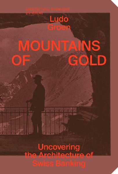 Mountains of Gold: Uncovering the Architecture of Swiss Banking