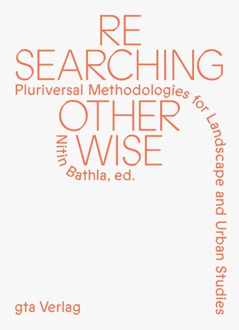 Researching Otherwise: Pluriversal Methodologies for Landscape and Urban Studies