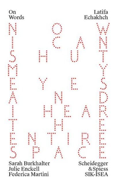 Latifa Echakhch: Now I Can Shut My Eyes and I Hear the Entire Space