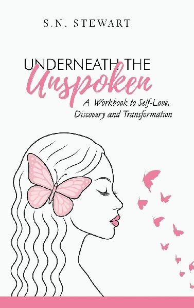 Underneath The Unspoken: A Guided Workbook for Healing, Self-Discovery, and Transformation .... Your story matters. Your healing begins here.