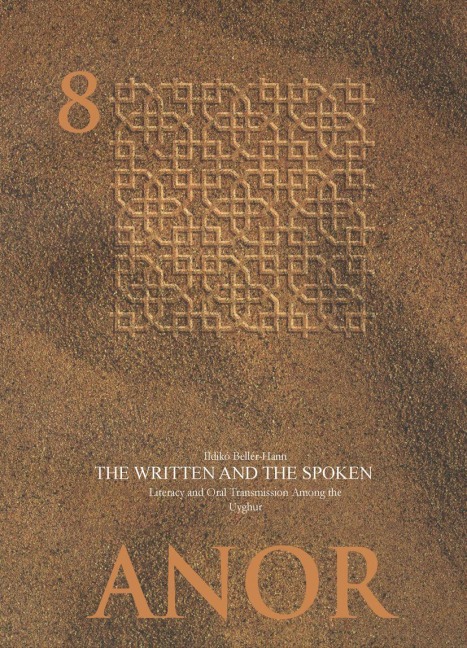The Written and the Spoken: Literacy and oral transmission among the Uyghur