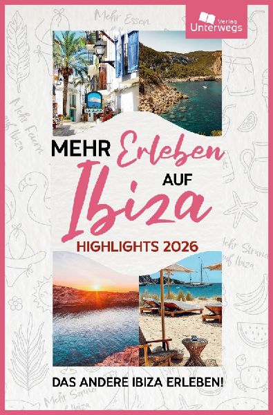 Mehr Erleben auf Ibiza: Highlights 2026. Das andere Ibiza erleben!
