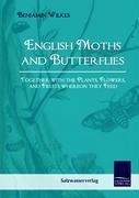English Moths and Butterflies: Together with the Plants, Flowers and Fruits wheron they feed