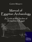 Manual of Egyptian Archaeology: A Guide to the Studies of Antiquities in Egypt