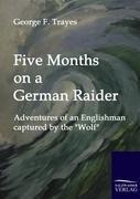 Five Months on a German Raider: Adventures of an Englishman captured by the Wolf