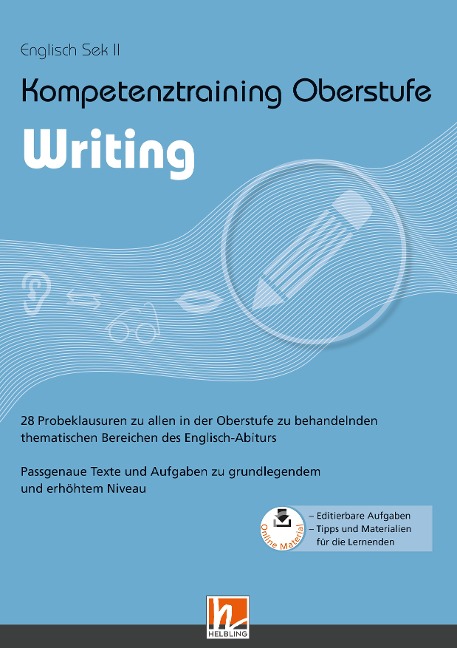 Kompetenztraining Oberstufe - Writing: 28 Probeklausuren zu allen in der Oberstufe zu behandelnden thematischen Bereichen des Englisch-Abiturs