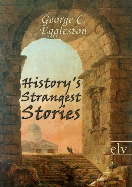 Historys Strangest Stories: History and Biography