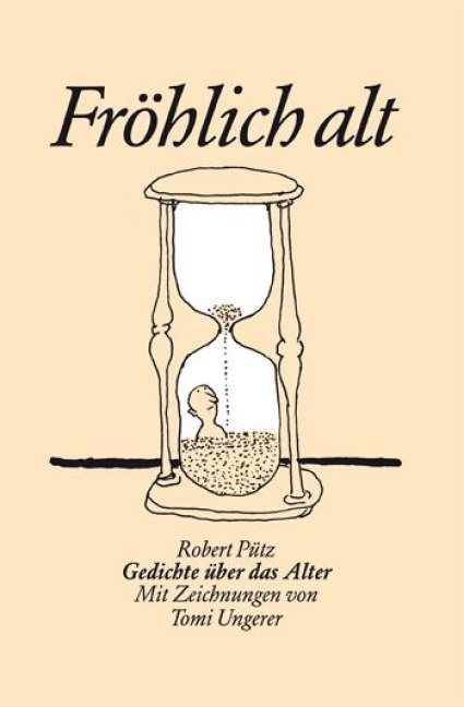 Robert Pütz. Fröhlich alt: Mit Zeichnungen von Tomi Ungerer