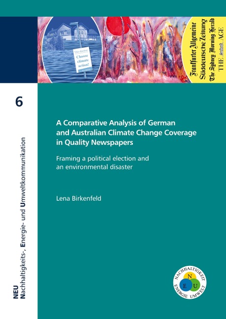 A Comparative Analysis of German and Australian Climate Change Coverage in Quality Newspapers: Framing a political election and an environmental disaster