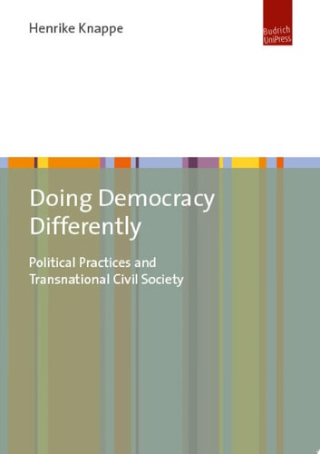 Doing Democracy Differently Political Practices and Transnational Civil Society