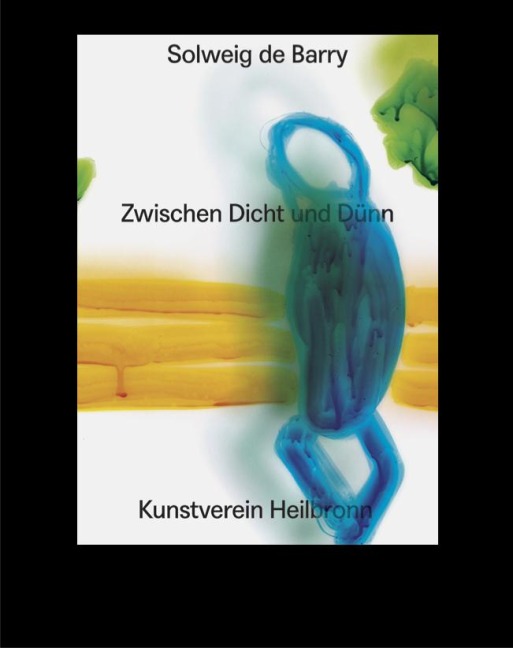 Solweig de Barry: Zwischen Dicht und Dünn: Kat. Kunstverein Heilbronn