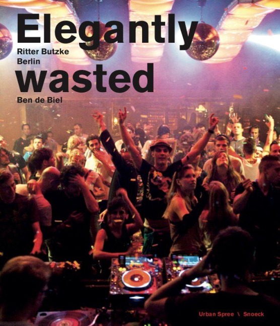 Elegantly Wasted: Ritter Butzke Berlin / Ben de Biel