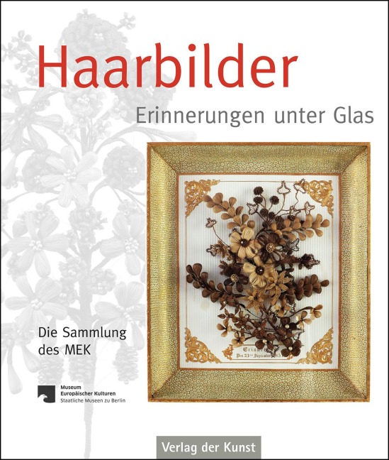 Haarbilder: Erinnerungen unter Glas. Die Sammlung des MEK