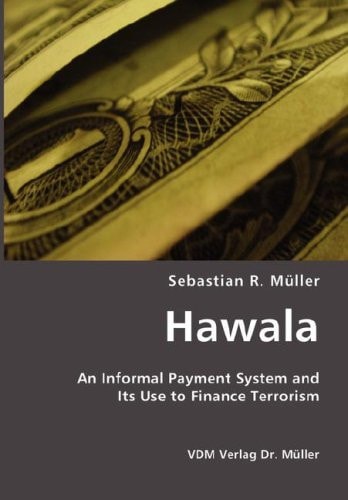 Hawala An Informal Payment System and Its Use to Finance Terrorism