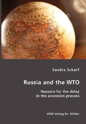 Russia and the WTO Reasons for the Delay in the Accession Process