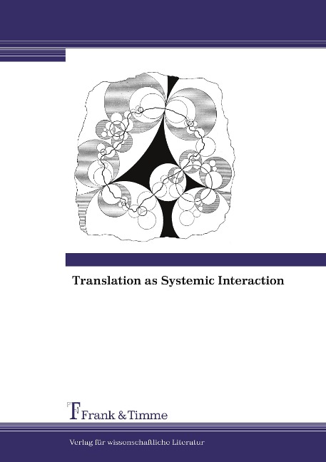 Translation as Systemic Interaction: A New Perspective and a New Methodology